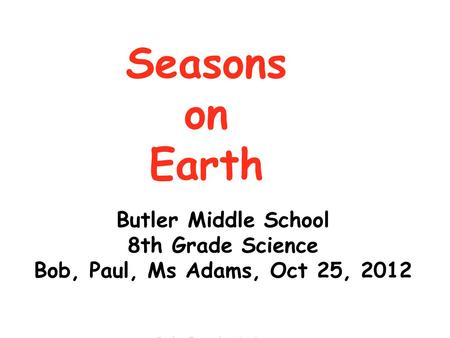 Seasons on Earth Butler Middle School 8th Grade Science