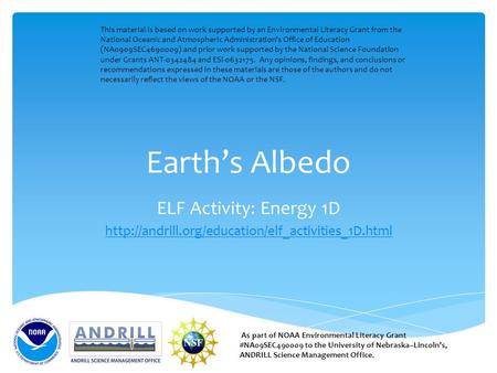 Earth’s Albedo ELF Activity: Energy 1D  As part of NOAA Environmental Literacy Grant #NA09SEC490009.