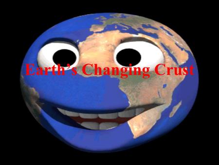 Earth’s Changing Crust