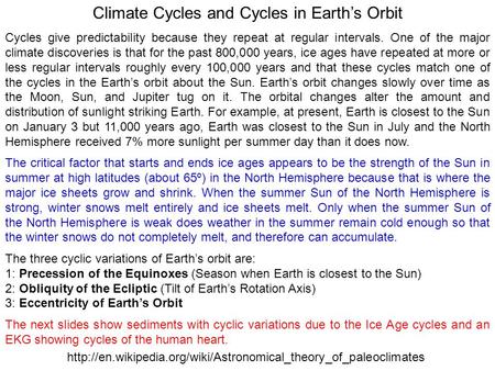 Climate Cycles and Cycles in Earth’s Orbit Cycles give predictability because they repeat at regular intervals. One of the major climate discoveries is.