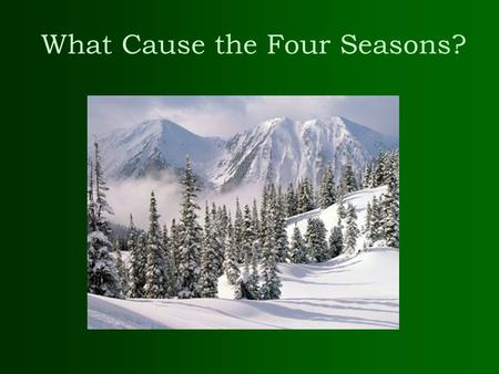What Cause the Four Seasons?