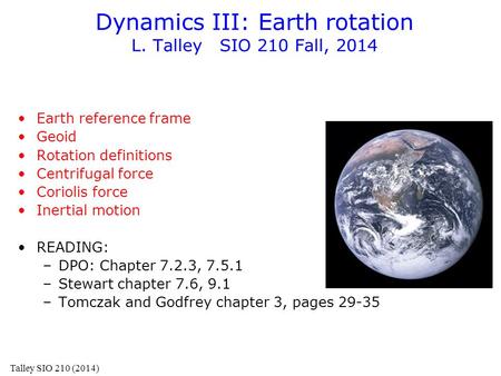 Dynamics III: Earth rotation L. Talley SIO 210 Fall, 2014