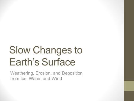 Slow Changes to Earth’s Surface