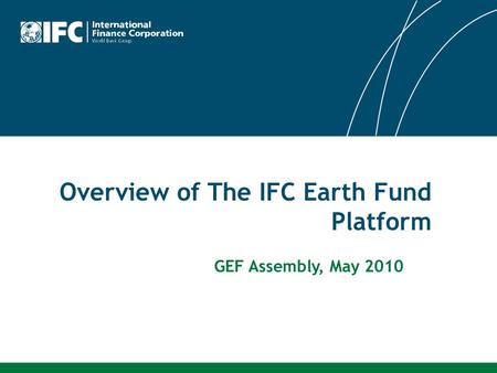 Overview of The IFC Earth Fund Platform