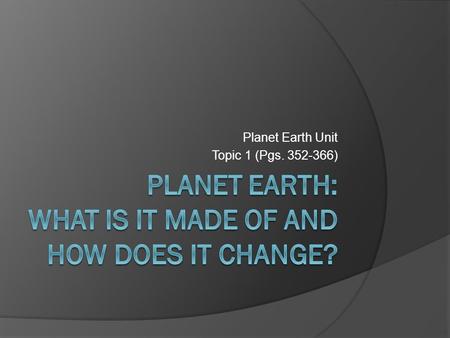 Planet Earth: What is it made of and how does it change?
