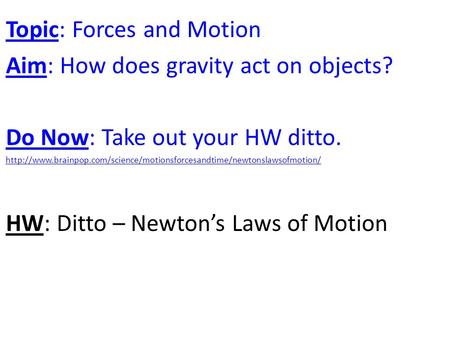 Topic: Forces and Motion Aim: How does gravity act on objects?