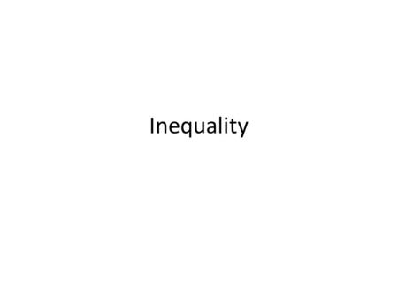 Inequality. 1. The fact of rising wealth inequality Increasing both nationally and globally The wealthiest 1% of individuals has increased its share of.