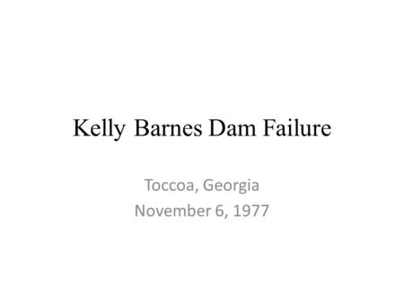 Kelly Barnes Dam Failure