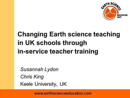Www.earthscienceeducation.com Changing Earth science teaching in UK schools through in-service teacher training Susannah Lydon Chris King Keele University,
