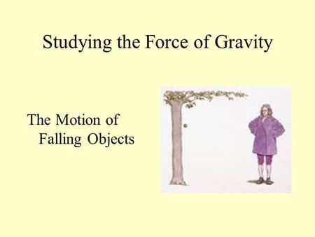 Studying the Force of Gravity