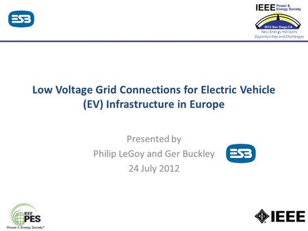 New Energy Horizons Opportunities and Challenges Low Voltage Grid Connections for Electric Vehicle (EV) Infrastructure in Europe Presented by Philip LeGoy.