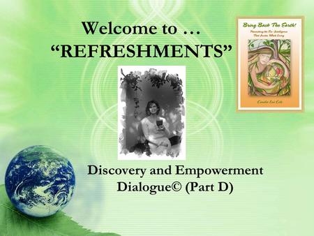 Welcome to … “REFRESHMENTS” Discovery and Empowerment Dialogue© (Part D)