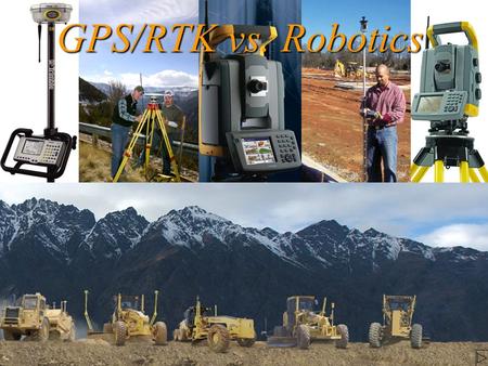 GPS/RTK vs. Robotics. Some GPS lingo. RTK: Real Time KinematicRTK: Real Time Kinematic.