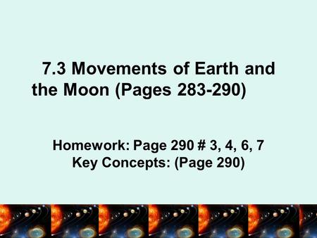 7.3 Movements of Earth and the Moon (Pages )