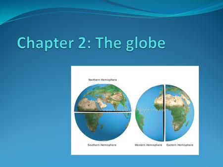 Chapter 2: The globe.