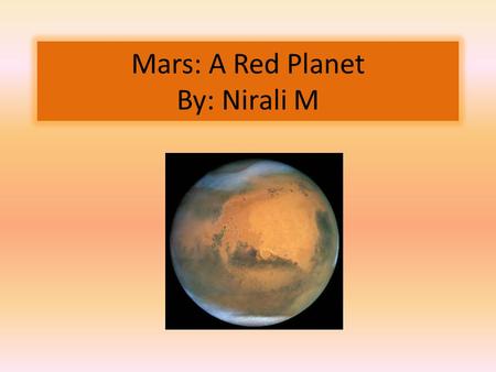 Mars: A Red Planet By: Nirali M. AboutFact Average distance from sun in miles 142 million miles Average distance from sun in AU1.4 to 1.5 AU Perihelion.