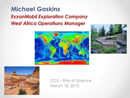 Michael Gaskins ExxonMobil Exploration Company