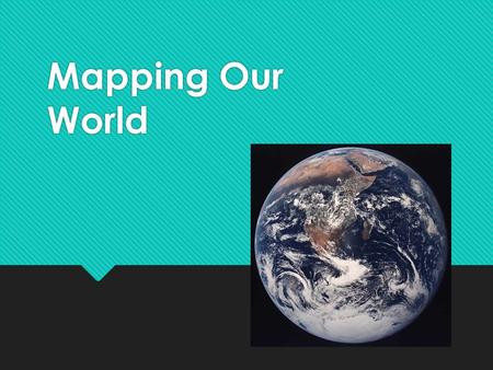Mapping Our World.