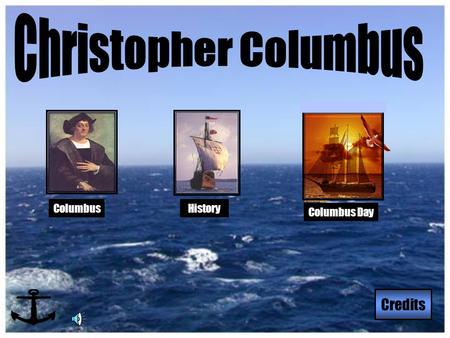 HistoryColumbus Credits Columbus Day. Columbus Christopher Columbus was born in Genoa, Italy in 1451 Christopher Columbus was born in Genoa, Italy in.