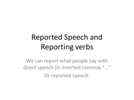 Reported Speech and Reporting verbs