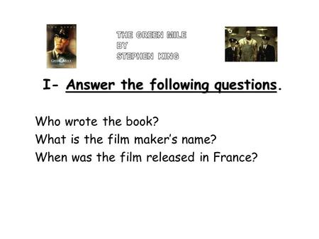 Answer the following questions I- Answer the following questions. Who wrote the book? What is the film maker’s name? When was the film released in France?