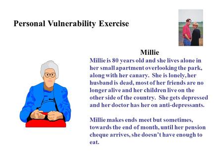 Millie Millie is 80 years old and she lives alone in her small apartment overlooking the park, along with her canary. She is lonely, her husband is dead,