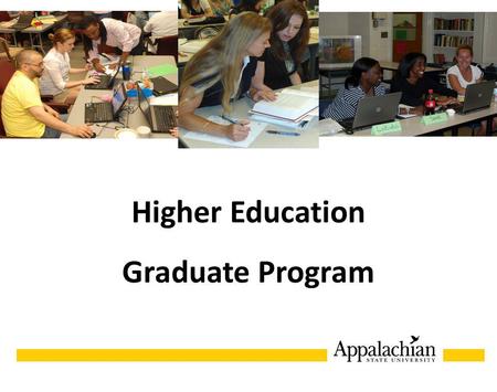 Higher Education Graduate Program HIGHER EDUCATION.