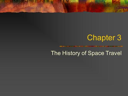 Chapter 3 The History of Space Travel. Babylonians Starting around the year 3000 BC, Babylonian astrologer-astronomers began making methodical observations.