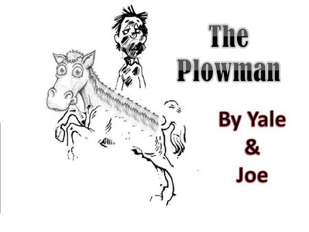 The Plowman By Yale & Joe.