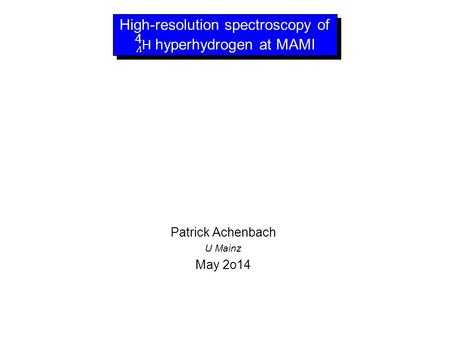 Patrick Achenbach U Mainz May 2o14. Fundamental symmetries in light hypernuclei.