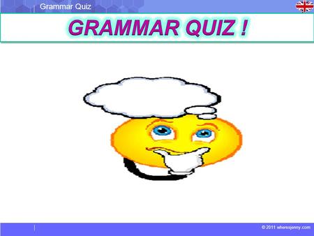 Grammar Quiz GRAMMAR QUIZ !.
