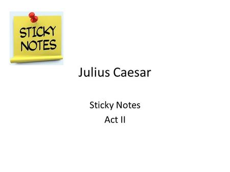 Julius Caesar Sticky Notes Act II.