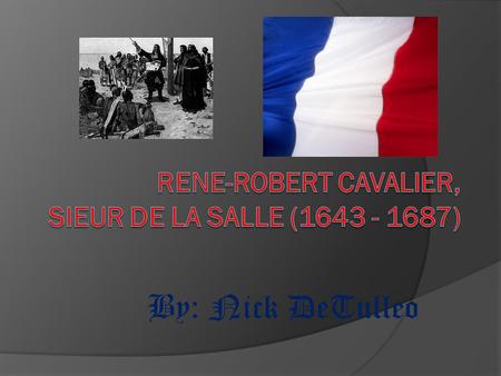 RENE-ROBERT CAVALIER, SIEUR De La SALLE ( )