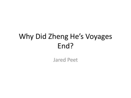 Why Did Zheng He’s Voyages End? Jared Peet. Warm Up Imagine that you are the regent (king/queen) of a country. Rank the following issues you face as a.