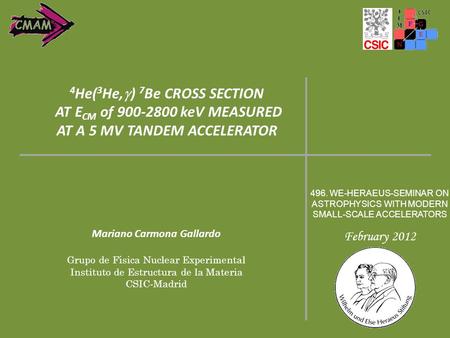 Mariano Carmona Gallardo Grupo de Física Nuclear Experimental Instituto de Estructura de la Materia CSIC-Madrid 496. WE-HERAEUS-SEMINAR ON ASTROPHYSICS.