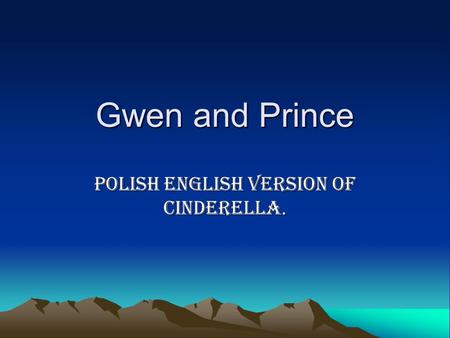 Gwen and Prince Polish English version of Cinderella.