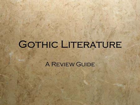 Gothic Literature A Review Guide. Gothic Literature  Literature characterized by grotesque characters, bizarre situations, and violent events  Popular.