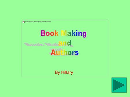 By Hillary Table of Contents 1. Book Making 2. Favorite Authors 3. Dr. Seuss 4. Ed Young.