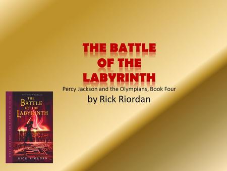 The Characters. The Battle of the Labyrinth Percy Jackson and the Olympians, Book Four by Rick Riordan.
