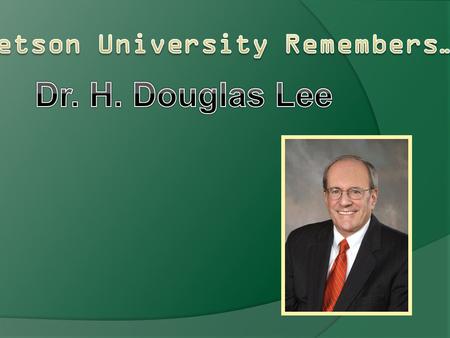 I will miss Doug's wisdom and his enlightened world view, his passion for servant leadership and his fierce commitment to social justice. Stetson University.