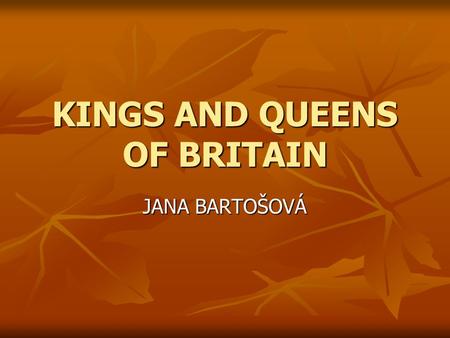 KINGS AND QUEENS OF BRITAIN