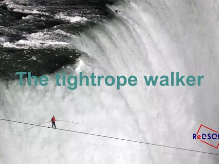 The tightrope walker.