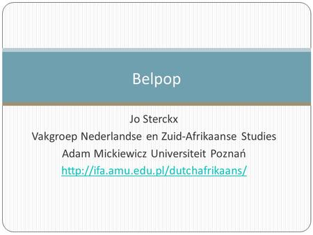 Jo Sterckx Vakgroep Nederlandse en Zuid-Afrikaanse Studies Adam Mickiewicz Universiteit Poznań  Belpop.