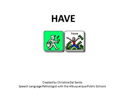 Created by Christina Dal Santo Speech Language Pathologist with the Albuquerque Public Schools HAVE.