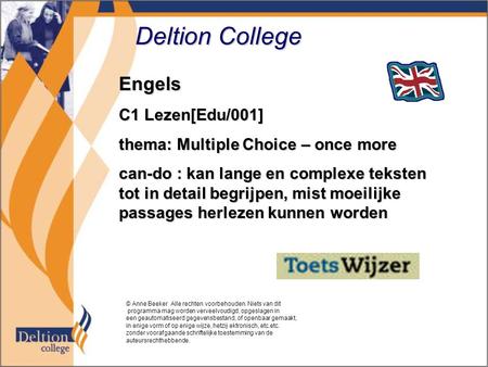 Deltion College Engels C1 Lezen[Edu/001] thema: Multiple Choice – once more can-do : kan lange en complexe teksten tot in detail begrijpen, mist moeilijke.