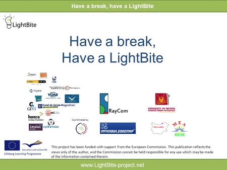 HELP INDICATOR www.LightBite-project.net Have a break, Have a LightBite Have a break, have a LightBite www.LightBite-project.net This project has been.