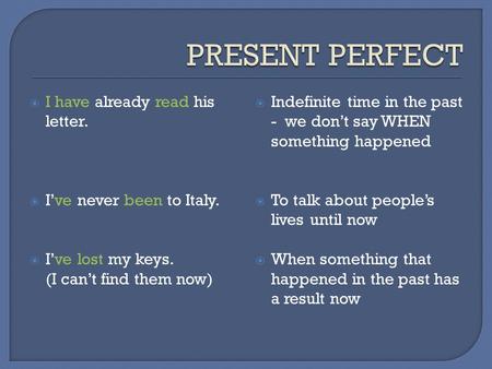 PRESENT PERFECT I have already read his letter.