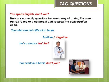 TAG QUESTIONS You speak English, don't you?