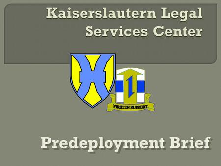 Predeployment Brief.  Office Hours and Location  Predeployment Issues  Preventive Law  Legal Assistance  Claims.