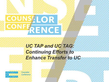 UC TAP and UC TAG: Continuing Efforts to Enhance Transfer to UC.